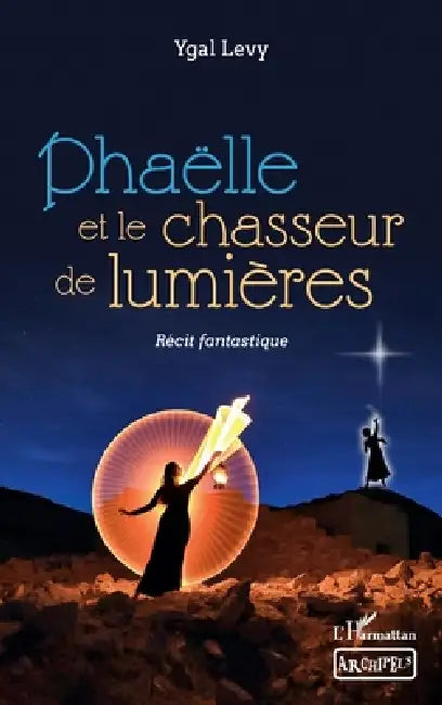 Phaëlle et le chasseur de lumières by Levy Ygal