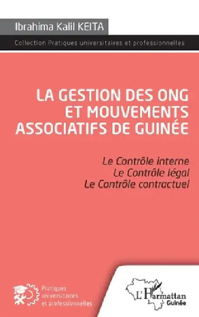 La gestion des ONG et mouvements associatifs de Guinée: Le Contrôle interne Le Contrôle légal Le Contrôle contractuel by Keita Ibrahima Kalil