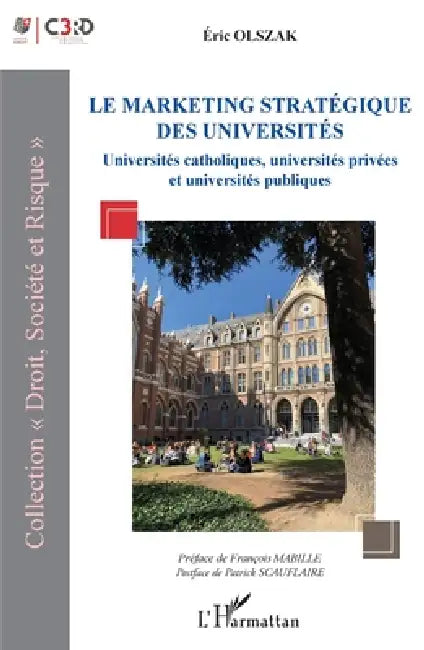 Le marketing stratégique des universités: Universités catholiques, universités privées et universités publiques by Eric Olszak