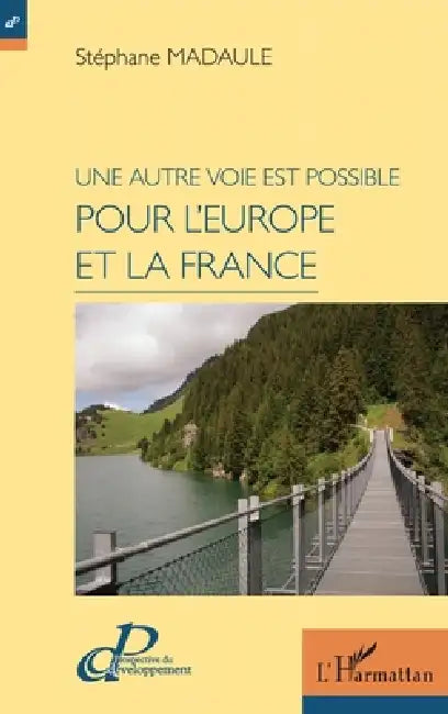 Une autre voie est possible pour l'Europe et la France by Stéphane Madaule