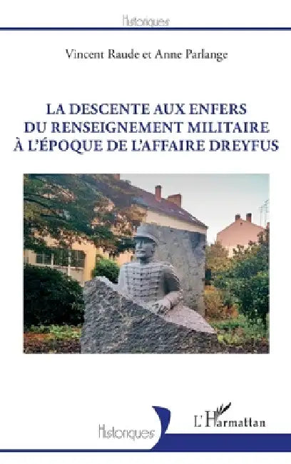 La descente aux enfers du renseignement militaire à l'époque de l'affaire Dreyfus by Vincent Raude, Parlange Anne