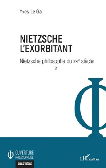 Nietzsche l'exorbitant: Nietzsche philosophe du XXIe siècle by Yves Le Gal