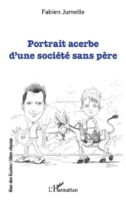 Portrait acerbe d'une société sans père by Jumelle Fabien