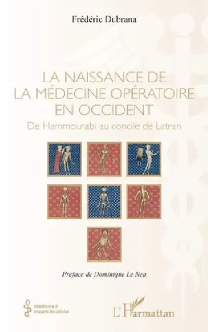 La naissance de la médecine opératoire en occident: De Hammourabi au concile de Latran by Dubrana Frederic