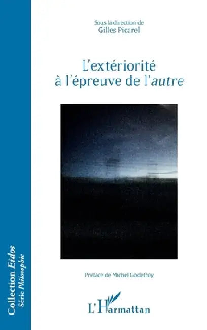 L'extériorité à l'épreuve de l'autre by Gilles Picarel