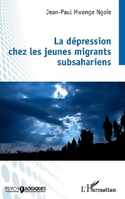 La dépression chez les jeunes migrants subsahariens by Jean-Paul Mwenge Ngoie