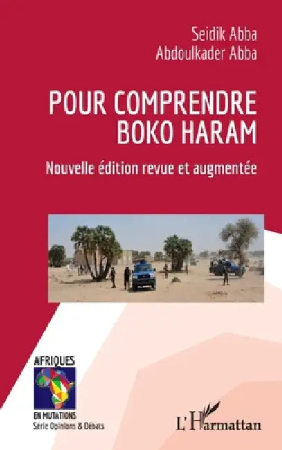 Pour comprendre Boko Haram: Nouvelle édition revue et augmentée by Seidik Abba, Abdoulkader Abba
