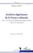 Archives algériennes de la France coloniale: Note sur la valeur de l'administration départementale et des services préfectoraux by Mehenni Akbal