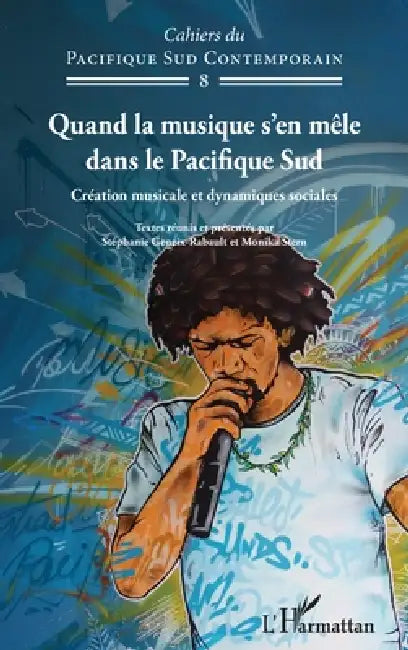 Quand la musique s'en mêle dans le Pacifique Sud: Création musicale et dynamiques sociales by Stern Monika, Geneix Rabault Stephanie
