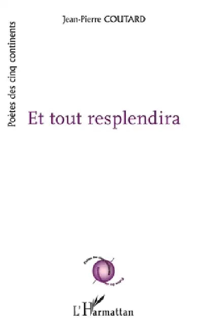 Et tout resplendira by Jean-Pierre Coutard