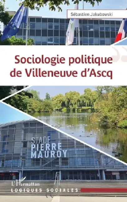 Sociologie Politique de Villeneuve D Ascq by Sébastien Jakubowski