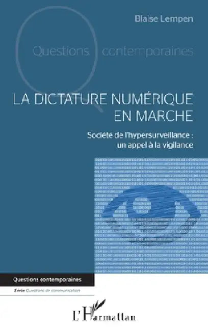 La dictature numérique en marche: Société de l'hypersurveillance: un appel à la vigilance by Blaise Lempen