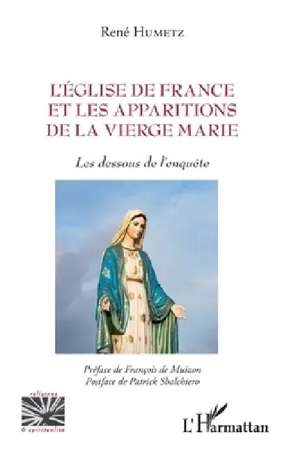 L'Eglise de France et les apparitions de la Vierge Marie: Les dessous de l'enquête by René Humetz