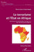 Le terrorisme et l'État en Afrique: Dynamiques dysfonctionnelles et perspectives pour une étatisation intelligente by Pierre Claver Oyono Afane