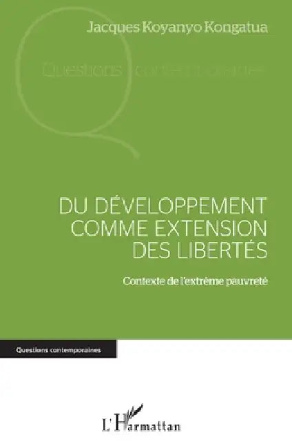 Du développement comme extension des libertés: Contexte de l'extrême pauvreté by Jacques Koyanyo Kongatua