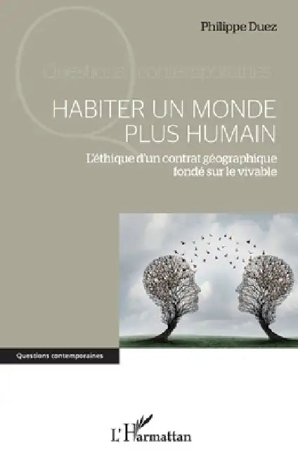 Habiter un monde plus humain: L'éthique d'un contrat géographique fondé sur le vivable by Philippe Duez