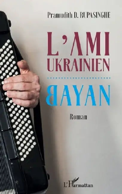 L'Ami ukrainien: Bayan by Pramudith D. Rupasinghe