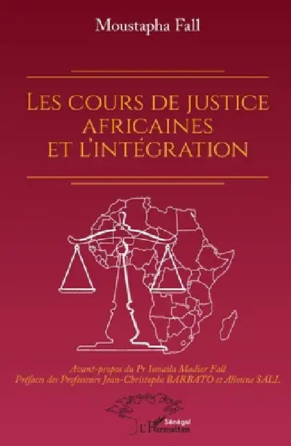 Les cours de justice africaines et l'intégration by Fall Moustapha