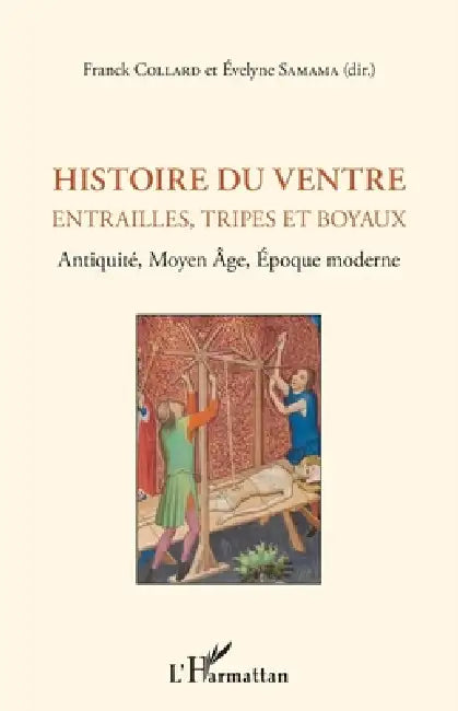 Histoire du ventre: Entrailles, tripes et boyaux Antiquité, Moyen Âge, Epoque moderne by Evelyne Samama, Franck Collard