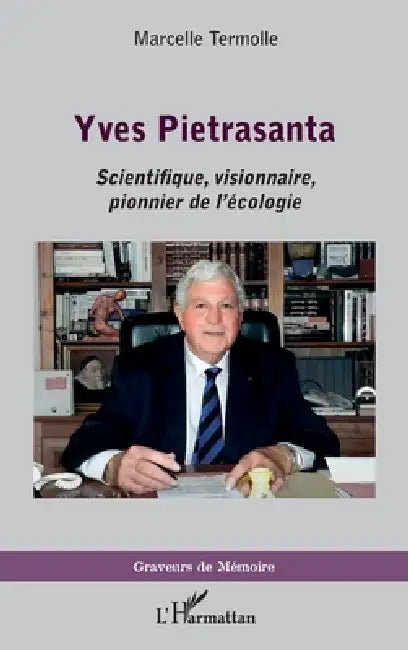 Yves Pietrasanta: Scientifique visionnaire, pionnier de l'écologie by Termolle Marcelle