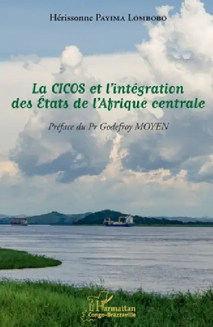 La CICOS et l'intégration des États de l'Afrique centrale by Hérissonne Payima Lombobo