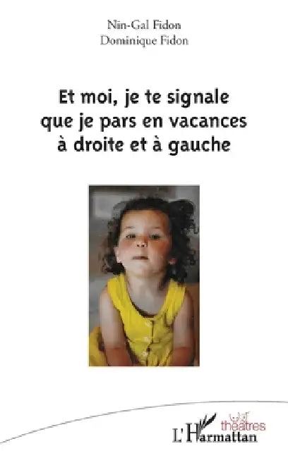 Et moi, je te signale que je pars en vacances à droite et à gauche by Dominique Fidon, Fidon Nin-Gal