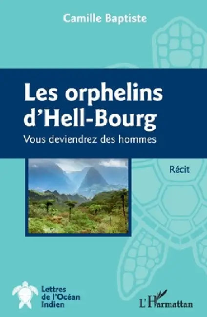 Les orphelins d'Hell-Bourg: Vous deviendrez des hommes Récit by Camille Baptiste