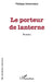 Le porteur de lanterne by Simermann Philippe