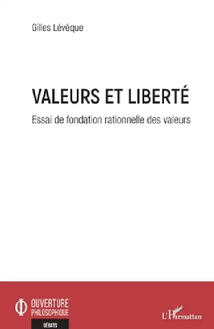 Valeurs et liberté: Essai de fondation rationnelle des valeurs by Gilles Lévêque