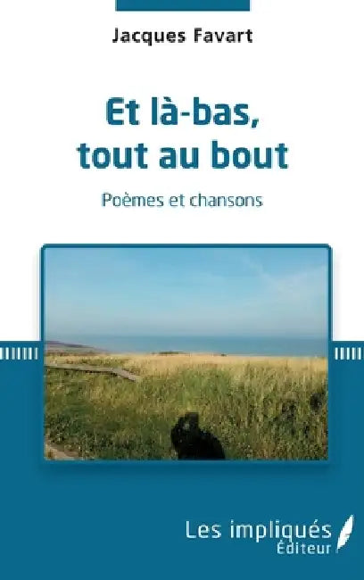 Et là bas, tout au bout by Favart Jacques