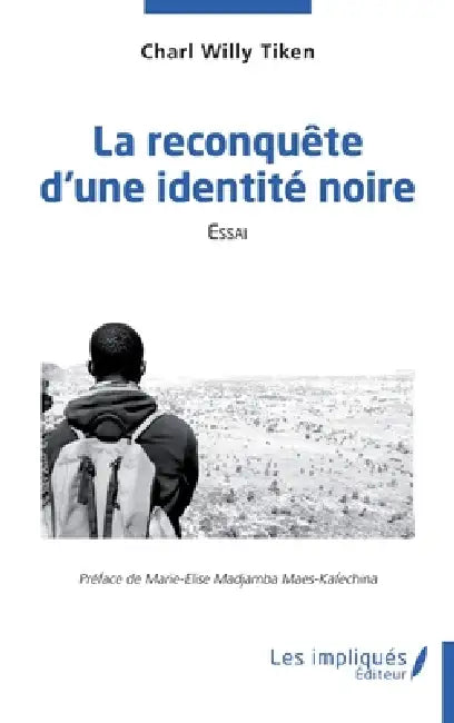 La reconquête d'une identité noire by Charles Wilfried Tikena Boutora