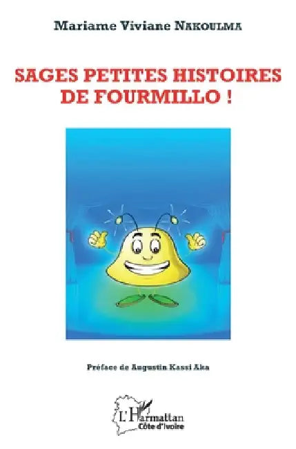 Sages petites histoires de Fourmillo ! by Mariame Viviane Nakoulma