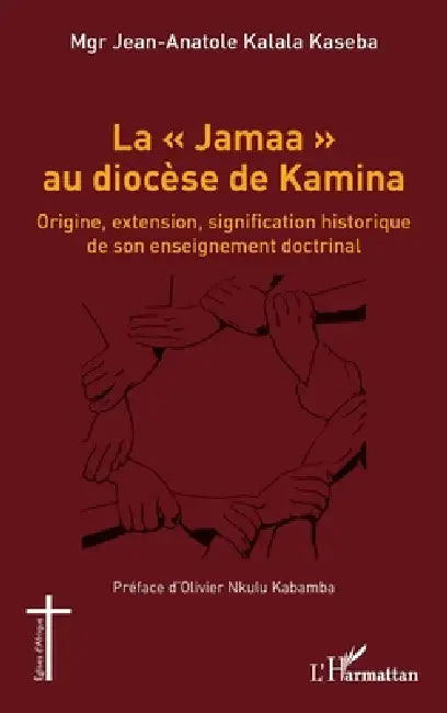 La Jamaa au diocèse de Kamina: Origine, extension, signification historique de son enseignement doctrinal by Jean Anatole Kalala Kaseba
