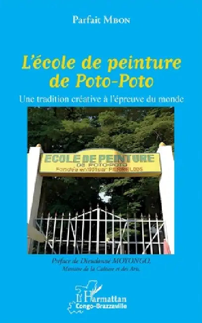 L'école de peinture de Poto-Poto: Une tradition créative à l'épreuve du monde by Parfait Mbon