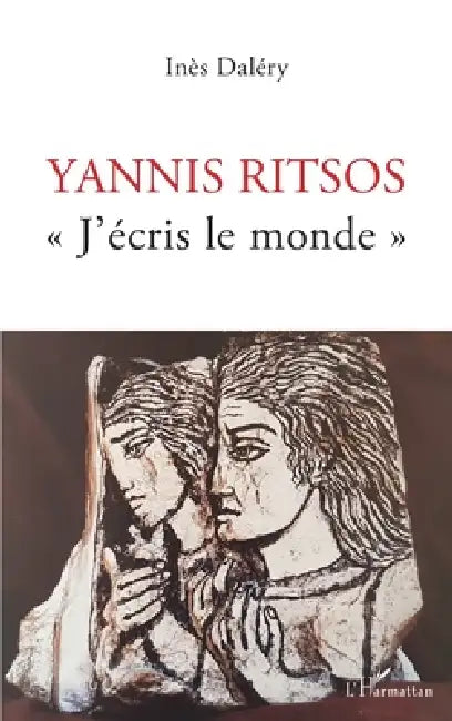 Yannis Ritsos: "J'écris le monde" by Dalery Ines