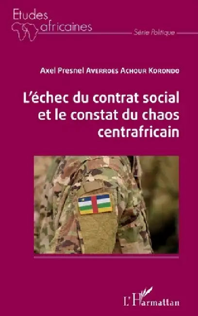 L'échec du contrat social et le constat du chaos centrafricain by Axel Presnel Averroes Achour Korondo