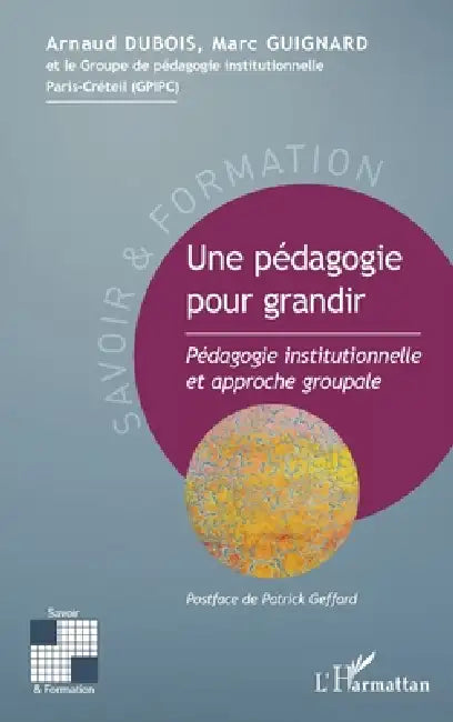 Une pédagogie pour grandir: Pédagogie institutionnelle et approche groupale by DuBois Arnaud, Marc Guignard