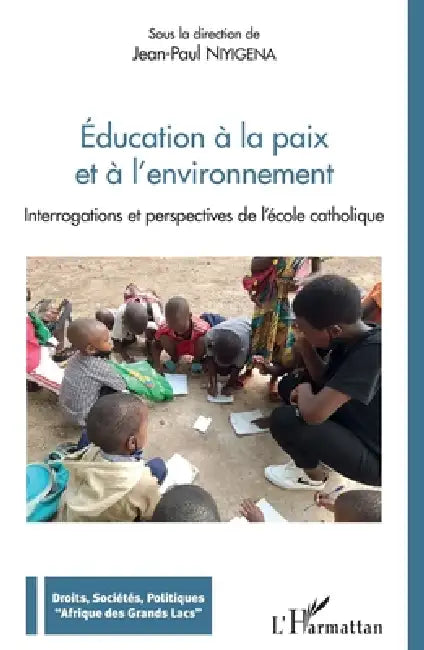 Education à la paix et à l'environnement: Interrogations et perspectives de l'école catholique by Niyigena Jean Paul