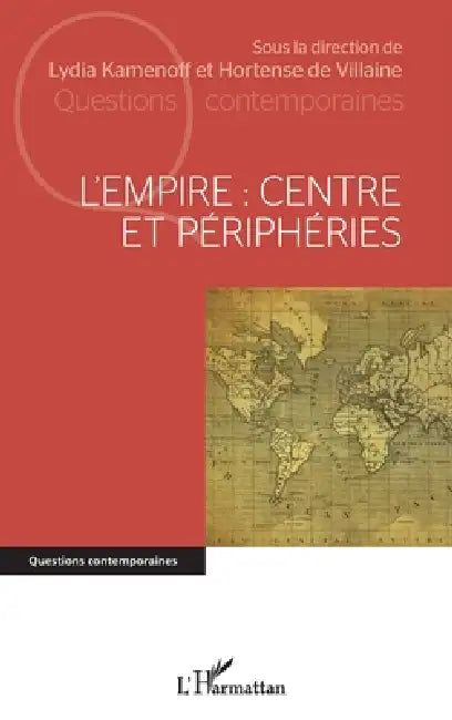 L'Empire: centre et périphéries by Lydia Kamenoff, de Villaine Hortense