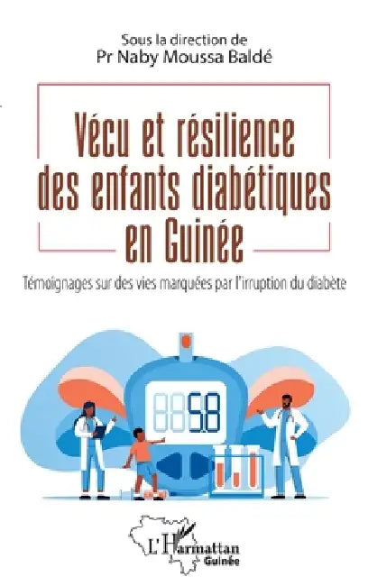 Vécu et résilience des enfants diabétiques en Guinée: Témoignages sur des vies marquées par l'irruption du diabète by Naby Moussa Balde