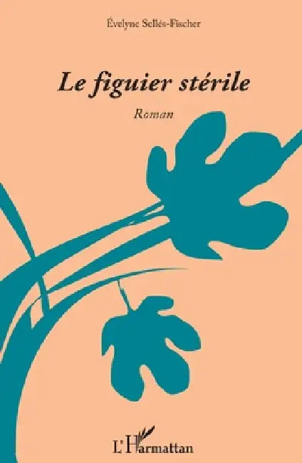 Le figuier stérile by Evelyne Sellés-Fischer