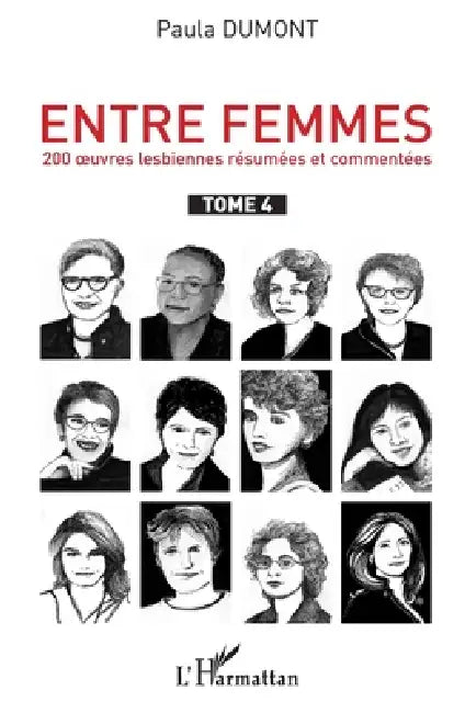 Entre femmes: 200 oeuvres lesbiennes résumées et commentées Tome 4 by Paula Dumont