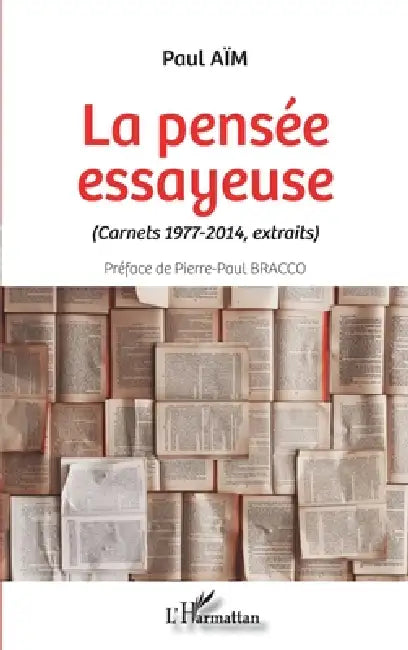 La pensée essayeuse: Carnets 1977-2014, extraits by Paul Aïm