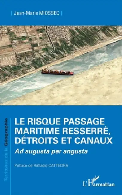 Le risque passage maritime resserré, détroits et canaux: Ad augusta per angusta by Jean-Marie Miossec