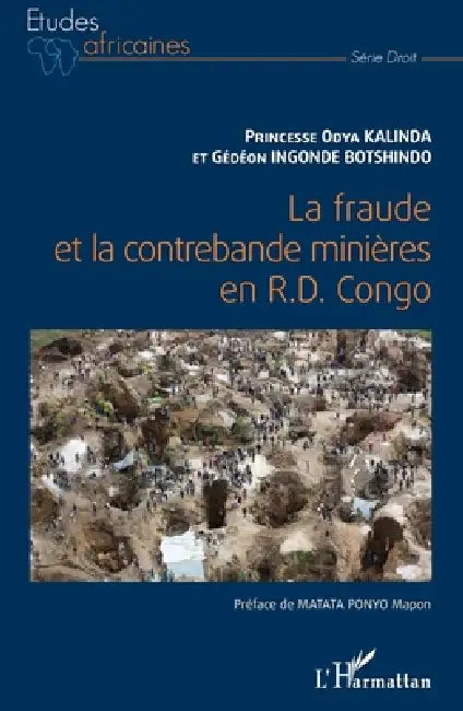La fraude et la contrebande minières en R.D. Congo by Ingonde Botshindo Gedeon, Kalinda Princesse Odya