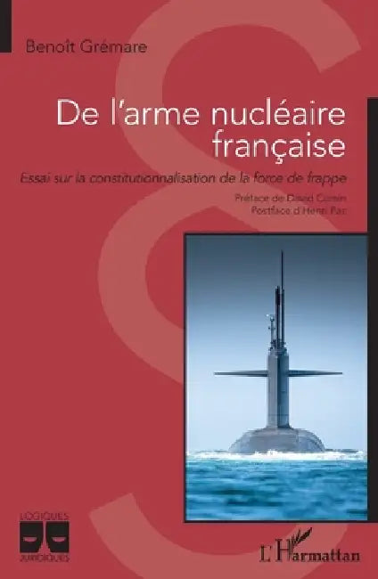 De l'arme nucléaire française: Essai sur la constitutionnalisation de la force de frappe by Benoit Gremare