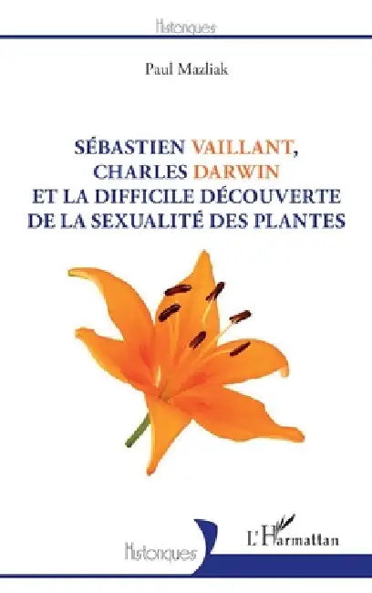 Sébastien Vaillant, Charles Darwin et la difficile découverte de la sexualité des plantes by Paul Mazliak