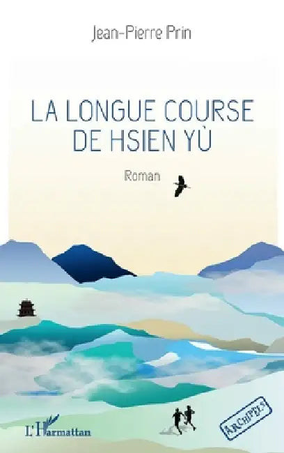 La longue course de Hsien Yù by Jean Pierre Prin
