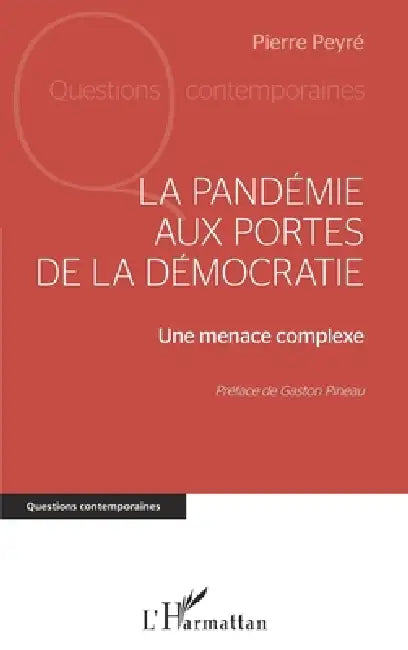 La pandémie aux portes de la démocratie: Une menace complexe by Pierre Peyré