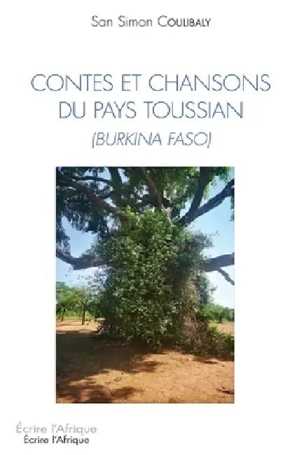 Contes et chansons du pays toussian (Burkina Faso) by Coulibaly San Simon